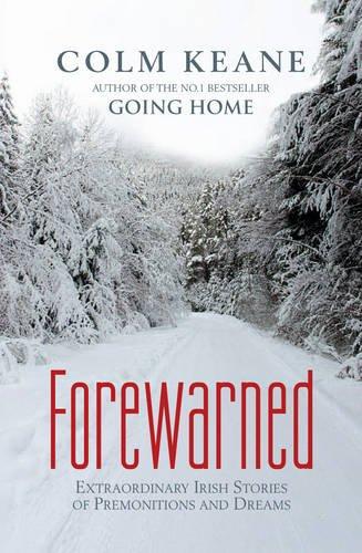 Forewarned: Extraordinary Irish Stories of Premonitions and Dreams