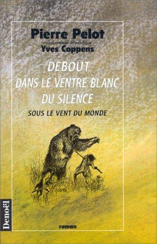 Sous le vent du monde. Vol. 3. Debout dans le ventre blanc du silence