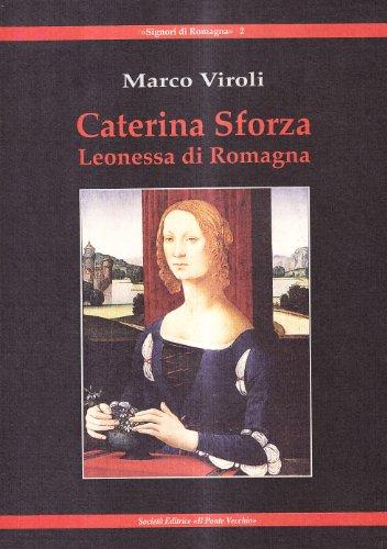 Caterina Sforza Leonessa di Romagna