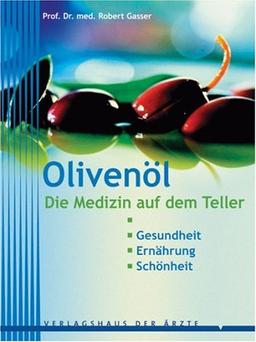 Olivenöl. Die Medizin auf dem Teller