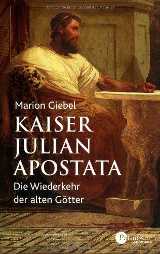 Kaiser Julian Apostata. Die Wiederkehr der alten Götter