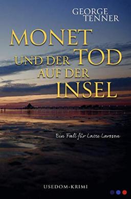 Monet und der Tod auf der Insel (Lasse-Larsson-Usedom-Kriminalroman)