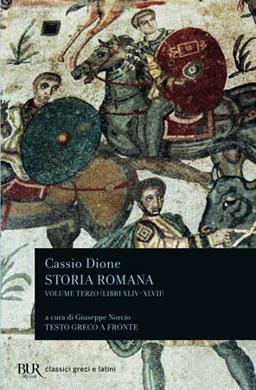 Storia romana (libri XLIV-XLVII). Vol. 3 (BUR Classici greci e latini)