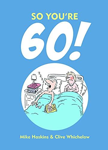 So You're 60!: A Handbook for the Newly Confused