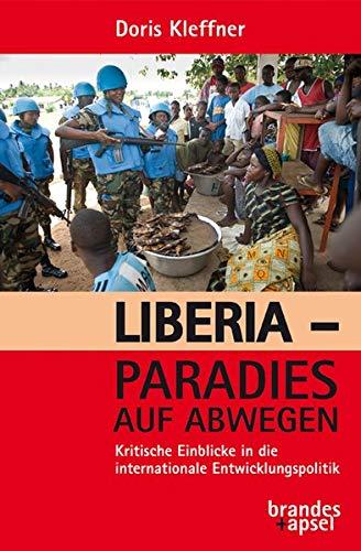 Liberia - Paradies auf Abwegen: Kritische Einblicke in die internationale Entwicklungspolitik