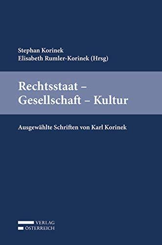 Rechtsstaat - Gesellschaft - Kultur: Ausgewählte Schriften von Karl Korinek