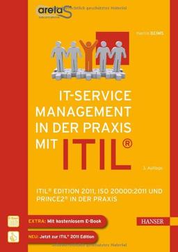 IT-Service Management mit ITIL®: ITIL® Edition 2011, ISO 20000:2011 und PRINCE2® in der Praxis