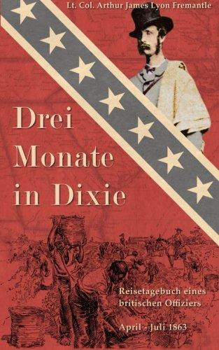 Drei Monate in Dixie: Reisetagebuch eines britischen Offiziers, April - Juli 1863