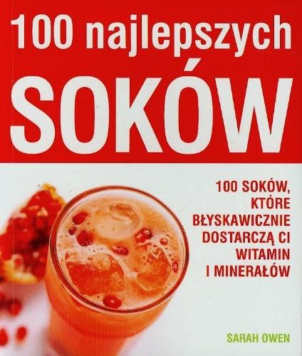 100 najlepszych sokow: 100 soków, które błyskawicznie dostarczą ci witamin i minerałów