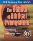 The School of Biblical Evangelism: 101 Lessons: How to Share Your Faith Simply, Effectively, Biblically... the Way Jesus Did