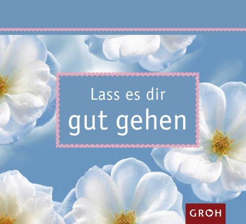 Lass es dir gutgehen