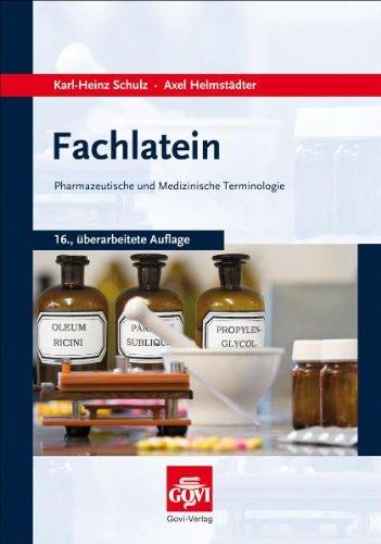 Fachlatein - Ein Lehr- und Handbuch für Pharmaziestudenten, PTA, PKA und Drogisten: Pharmazeutische und medizinische Terminologie