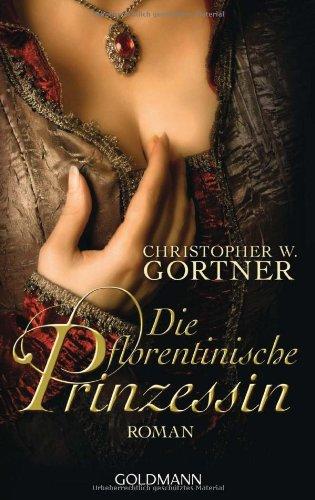 Die florentinische Prinzessin: Roman