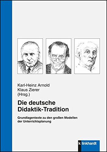 Die deutsche Didaktik-Tradition: Grundlagentexte zu den großen Modellen der Unterrichtsplanung