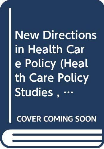 New Directions in Health Care Policy (Health Care Policy Studies , No 7)