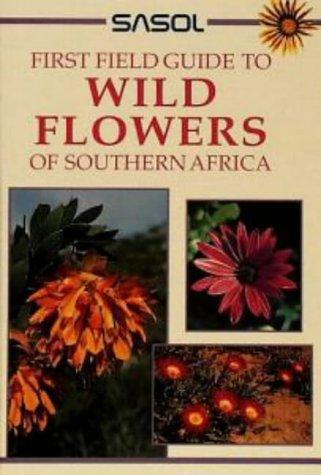 Wildflowers of Southern Africa (Sasol First Field Guide)