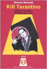 Kill Tarantino. Quentin Tarantino: istruzioni per l'uso