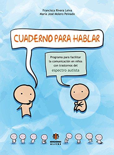 Cuaderno Para Hablar: Programa Para Facilitar La Comunicacion En Ninos Con Trastornos del Espectro Autista: Programa para facilitar la comunicación en niños con trastornos del espectro autista