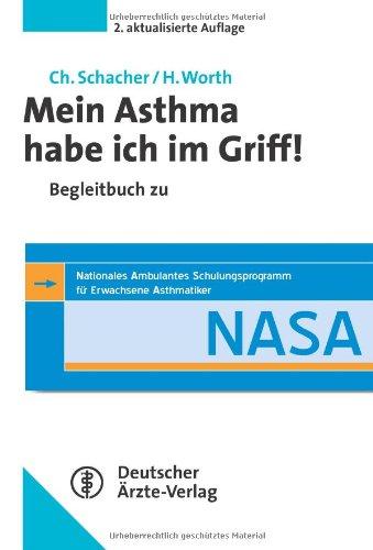 Mein Asthma habe ich im Griff!: Begleitbuch zu NASA - Nationales Ambulantes Schulungsprogramm für erwachsene Asthmatiker