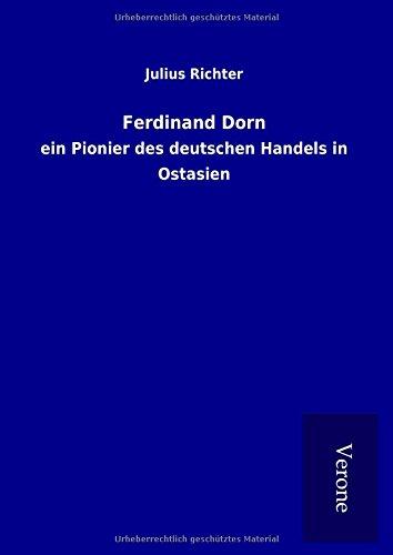 Ferdinand Dorn: ein Pionier des deutschen Handels in Ostasien