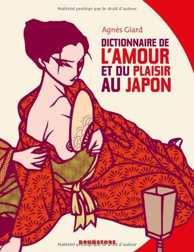 Dictionnaire de l'amour et du plaisir au Japon