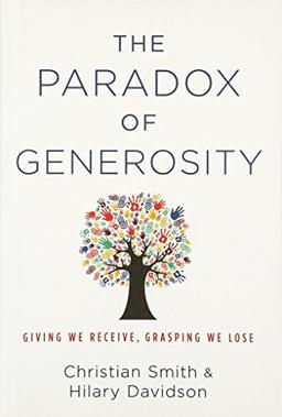 The Paradox of Generosity: Giving We Receive, Grasping We Lose