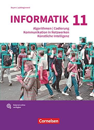 Informatik (Oldenbourg) - Gymnasium Bayern - Ausgabe 2017 - 11. Jahrgangsstufe: Algorithmen, Codierung, Kommunikation in Netzwerken, Künstliche ... für spätbeginnende Informatik - Schulbuch