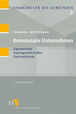 Kommunale Unternehmen: Eigenbetriebe - Kapitalgesellschaften - Zweckverbände