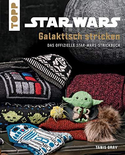 Star Wars: Galaktisch stricken: Das offizielle Star Wars-Strickbuch