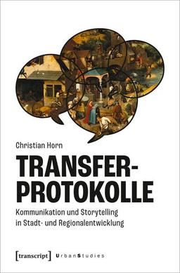 Transferprotokolle: Kommunikation und Storytelling in Stadt- und Regionalentwicklung (Urban Studies)