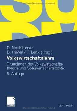 Volkswirtschaftslehre: Grundlagen der Volkswirtschaftstheorie und Volkswirtschaftspolitik (German Edition)