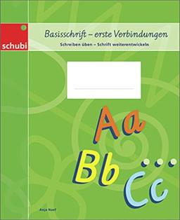 Basisschrift - erste Verbindungen: Schrift üben - Schrift weiterentwickeln