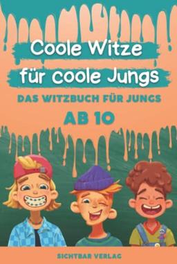 Coole Witze für Coole Jungs: Das Witzebuch für Jungs ab 10 (Coole Witze für Coole Kids)