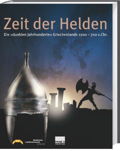 Zeit der Helden. Die "dunklen Jahrhunderte" Griechenlands 1200-700 v. Chr