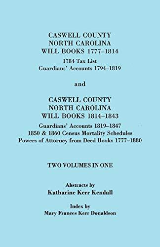 Caswell County, North Carolina Will Books, 1777-1814; 1784 Tax List; And Guardians' Accounts, 1794-1819 (Published With) Caswell County, North Carolin