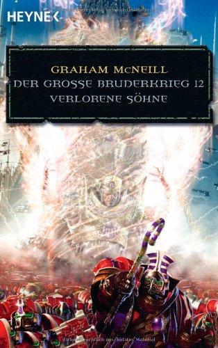 Verlorene Söhne - Der Große Bruderkrieg 12: Warhammer-40,000-Roman