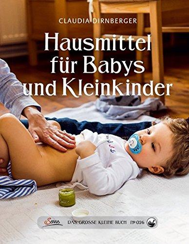 Das große kleine Buch: Hausmittel für Babys und Kleinkinder