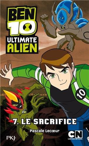 Ben 10 Ultimate Alien. Vol. 7. Le sacrifice