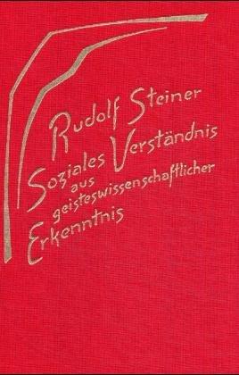 Soziales Verständnis aus geisteswissenschaftlicher Erkenntnis: 15 Vorträge, Dornach 1919. (Die geistigen Hintergründe der sozialen Frage, 3) (Rudolf Steiner Gesamtausgabe)