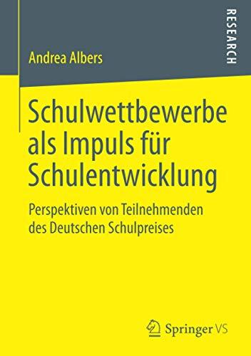 Schulwettbewerbe als Impuls für Schulentwicklung: Perspektiven von Teilnehmenden des Deutschen Schulpreises