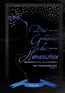 Die Traumarbeiter: Das Geheimnis des Humanistica