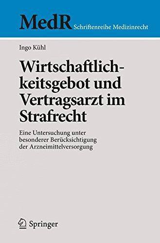 Wirtschaftlichkeitsgebot und Vertragsarzt im Strafrecht: Eine Untersuchung unter besonderer Berücksichtigung der Arzneimittelversorgung (MedR Schriftenreihe Medizinrecht)