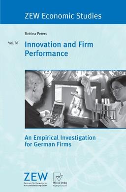 Innovation and Firm Performance: An Empirical Investigation for German Firms (ZEW Economic Studies)