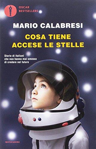 Cosa tiene accese le stelle. Storie di italiani che non hanno mai smesso di credere nel futuro