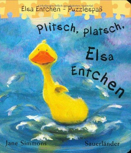 Plitsch, platsch, Elsa Entchen