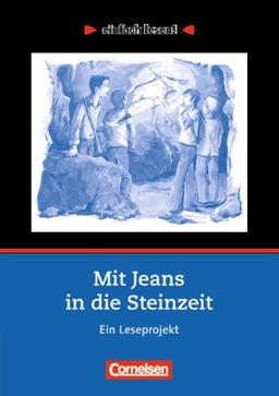 einfach lesen! - Für Lesefortgeschrittene: Niveau 2 - Mit Jeans in die Steinzeit: Ein Leseprojekt nach dem Jugendbuch von Wolfgang Kuhn. Arbeitsbuch ... Ein Leseprojekt zum gleichnamigen Jugendbuch