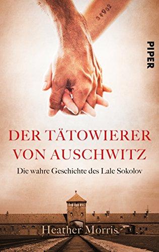 Der Tätowierer von Auschwitz: Die wahre Geschichte des Lale Sokolov