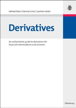 Derivatives: An authoritative guide to derivatives for financial intermediaries and investors