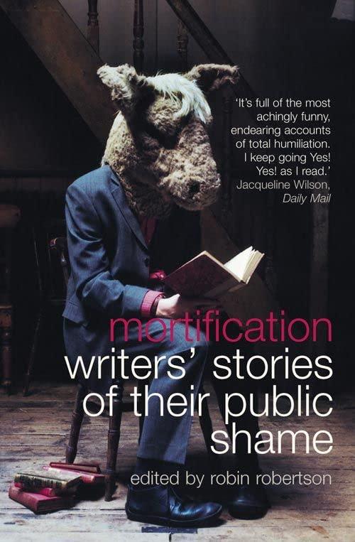 Mortification: Writers' Stories of Their Public Shame