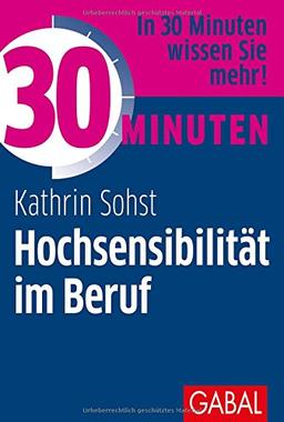 30 Minuten Hochsensibilität im Beruf